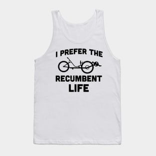 I prefer the recumbent life / recumbent lover gifts Tank Top